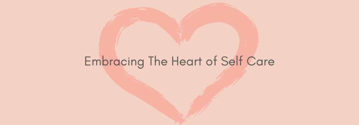 A pink heart on a lighter pink background. In the middle the sentence "Embracing The Heart of Self Care" runs through.